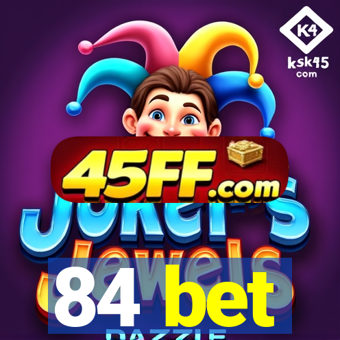 84 bet